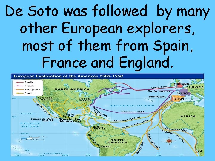 De Soto was followed by many other European explorers, most of them from Spain,