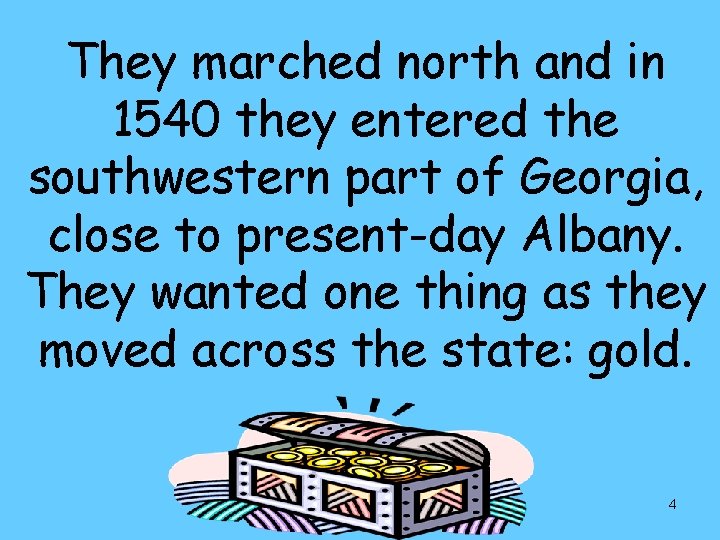 They marched north and in 1540 they entered the southwestern part of Georgia, close