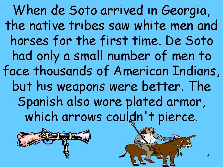 When de Soto arrived in Georgia, the native tribes saw white men and horses