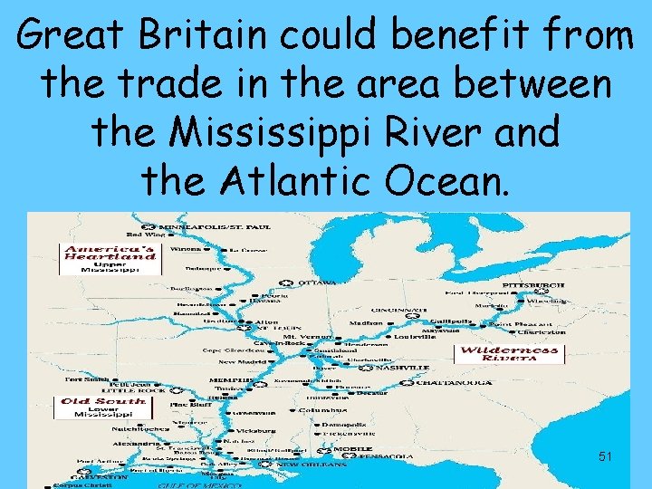 Great Britain could benefit from the trade in the area between the Mississippi River