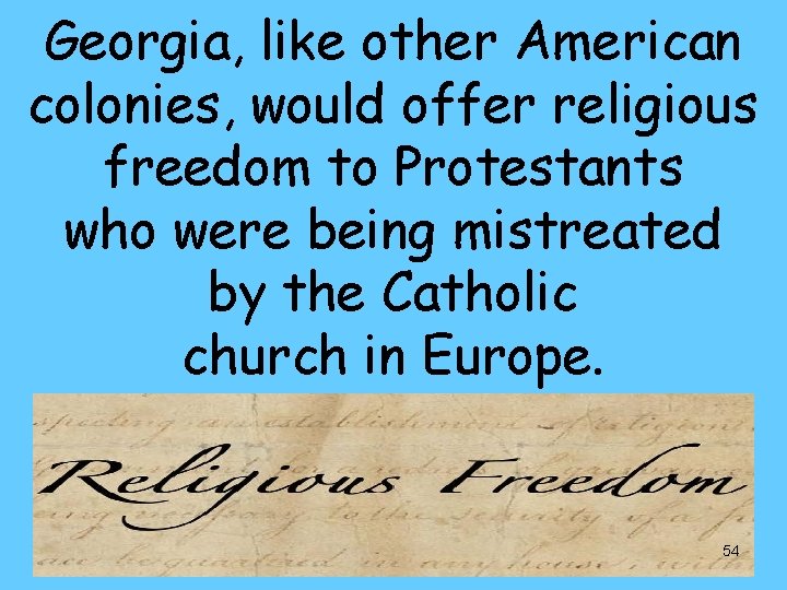 Georgia, like other American colonies, would offer religious freedom to Protestants who were being