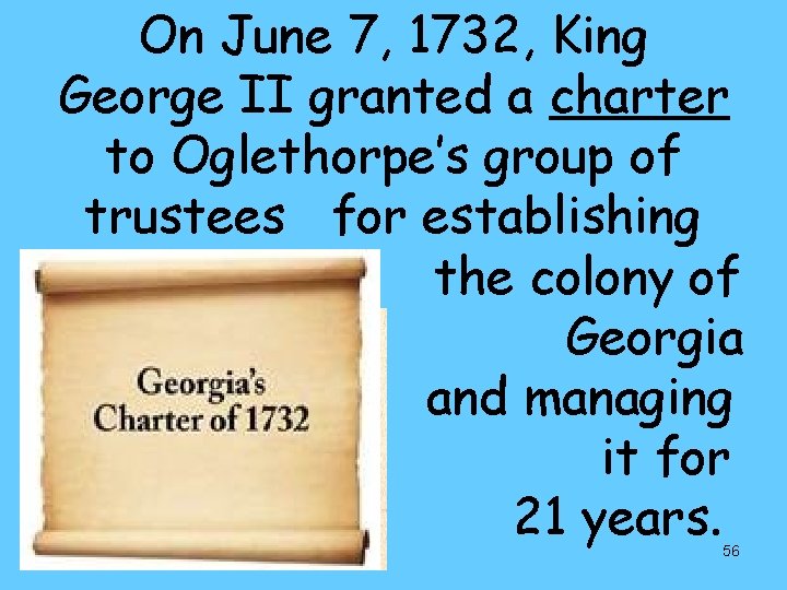 On June 7, 1732, King George II granted a charter to Oglethorpe’s group of