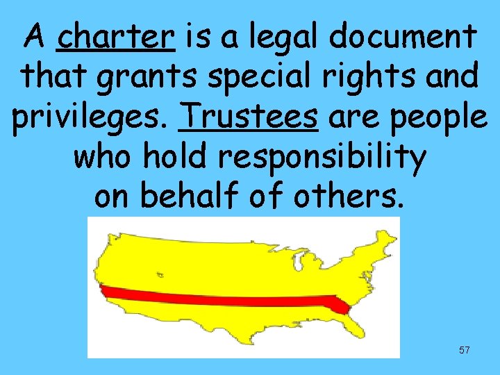 A charter is a legal document that grants special rights and privileges. Trustees are