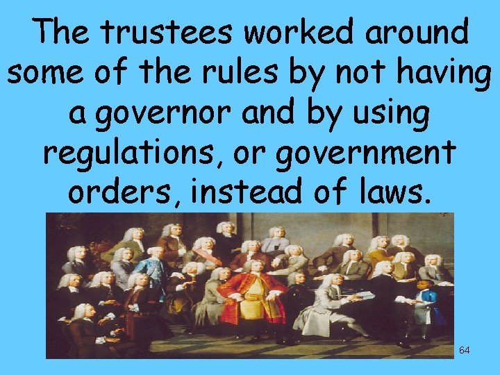 The trustees worked around some of the rules by not having a governor and