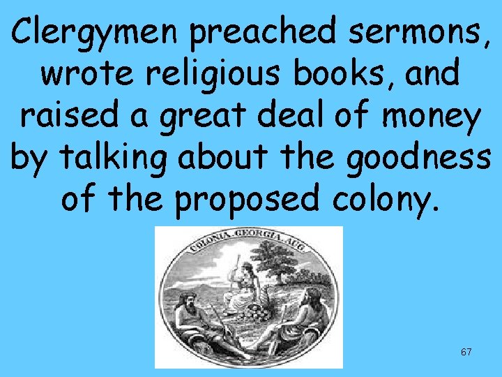 Clergymen preached sermons, wrote religious books, and raised a great deal of money by