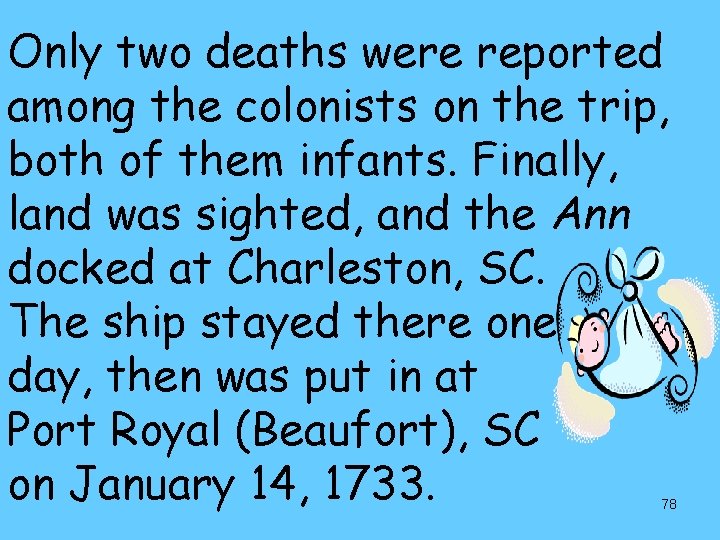 Only two deaths were reported among the colonists on the trip, both of them