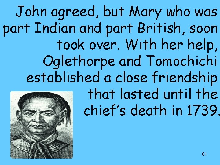 John agreed, but Mary who was part Indian and part British, soon took over.