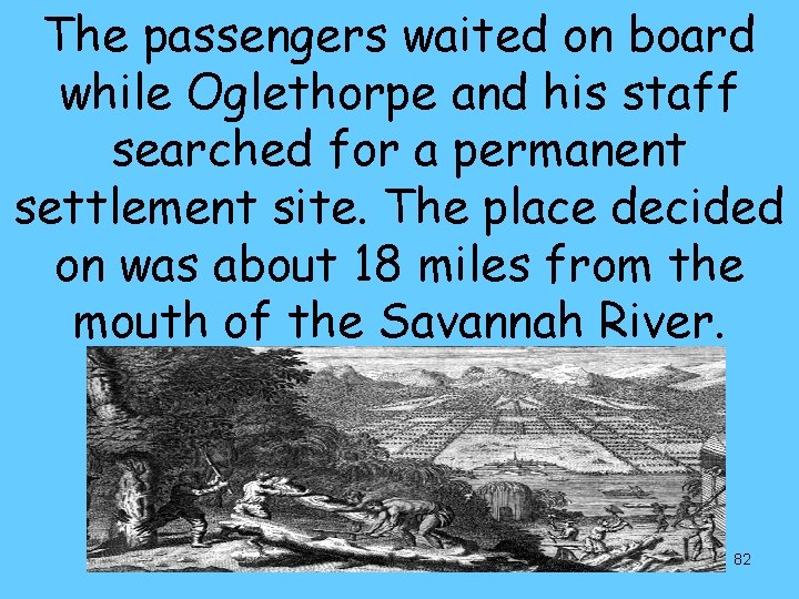 The passengers waited on board while Oglethorpe and his staff searched for a permanent