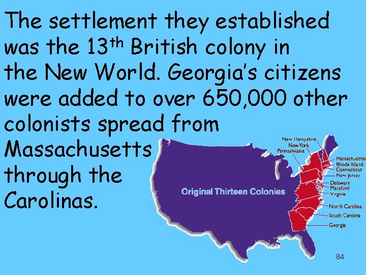 The settlement they established was the 13 th British colony in the New World.