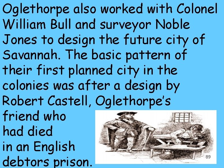 Oglethorpe also worked with Colonel William Bull and surveyor Noble Jones to design the