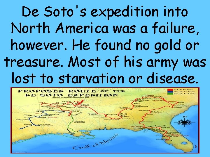 De Soto's expedition into North America was a failure, however. He found no gold