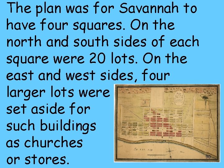 The plan was for Savannah to have four squares. On the north and south