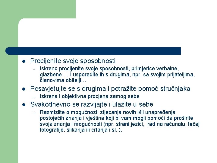 l Procijenite svoje sposobnosti – l Posavjetujte se s drugima i potražite pomoć stručnjaka