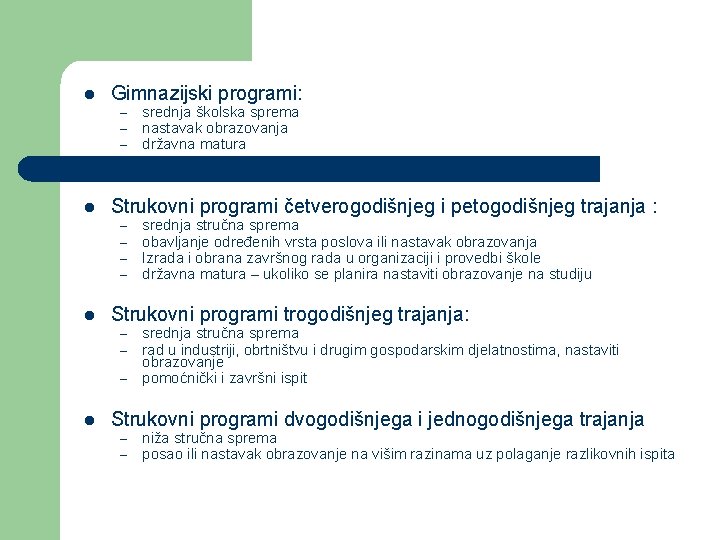 l Gimnazijski programi: – – – l Strukovni programi četverogodišnjeg i petogodišnjeg trajanja :