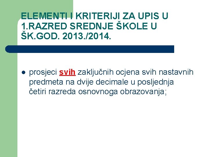 ELEMENTI I KRITERIJI ZA UPIS U 1. RAZRED SREDNJE ŠKOLE U ŠK. GOD. 2013.