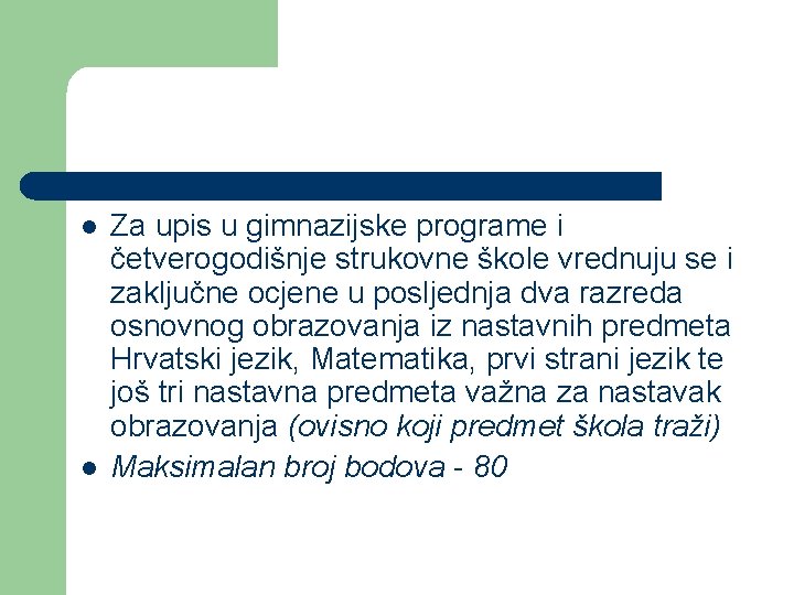 l l Za upis u gimnazijske programe i četverogodišnje strukovne škole vrednuju se i