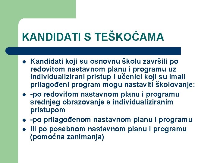 KANDIDATI S TEŠKOĆAMA l l Kandidati koji su osnovnu školu završili po redovitom nastavnom