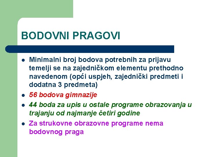 BODOVNI PRAGOVI l l Minimalni broj bodova potrebnih za prijavu temelji se na zajedničkom