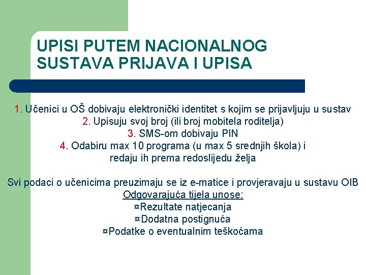 UPISI PUTEM NACIONALNOG SUSTAVA PRIJAVA I UPISA 1. Učenici u OŠ dobivaju elektronički identitet