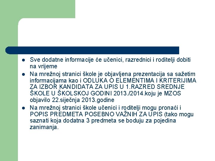 l l l Sve dodatne informacije će učenici, razrednici i roditelji dobiti na vrijeme