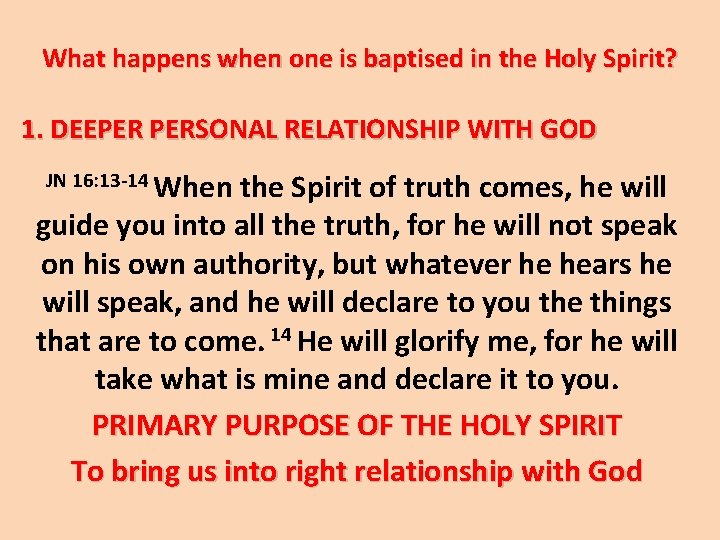 What happens when one is baptised in the Holy Spirit? 1. DEEPER PERSONAL RELATIONSHIP