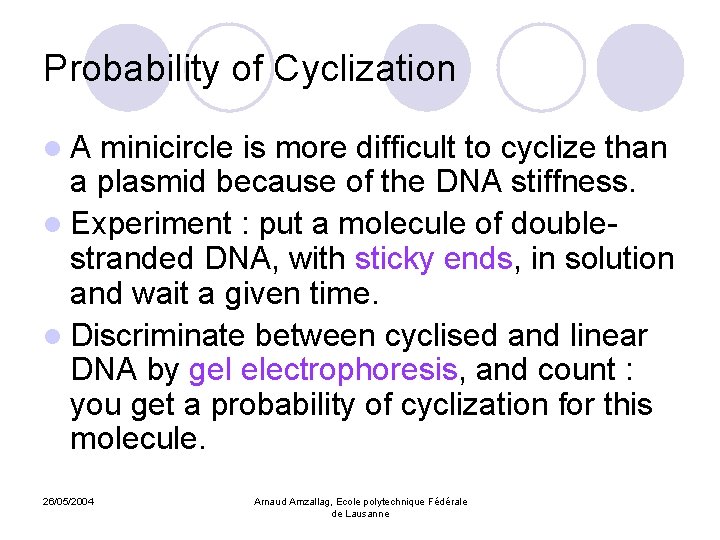 Probability of Cyclization l. A minicircle is more difficult to cyclize than a plasmid
