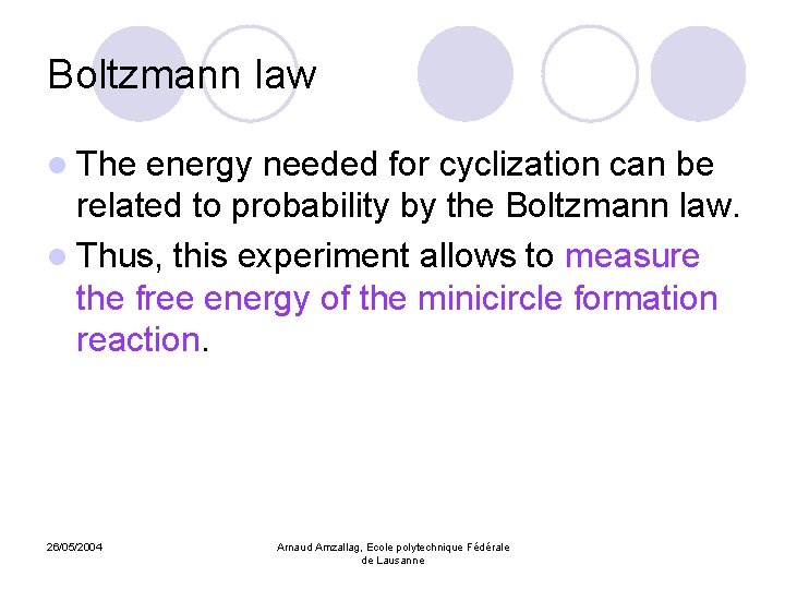 Boltzmann law l The energy needed for cyclization can be related to probability by