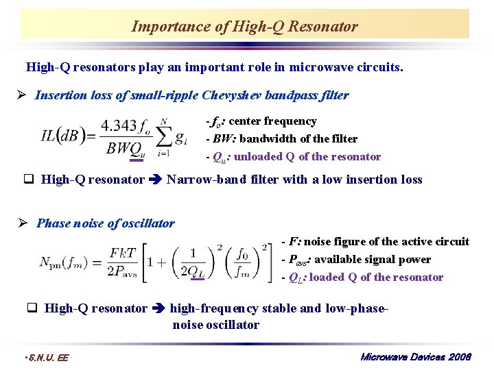 Importance of High-Q Resonator High-Q resonators play an important role in microwave circuits. Ø