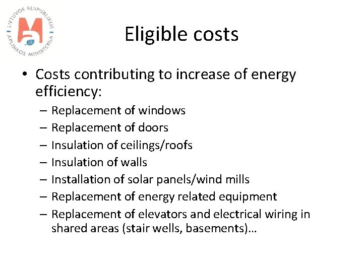 Eligible costs • Costs contributing to increase of energy efficiency: – Replacement of windows