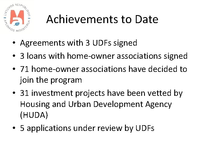Achievements to Date • Agreements with 3 UDFs signed • 3 loans with home-owner