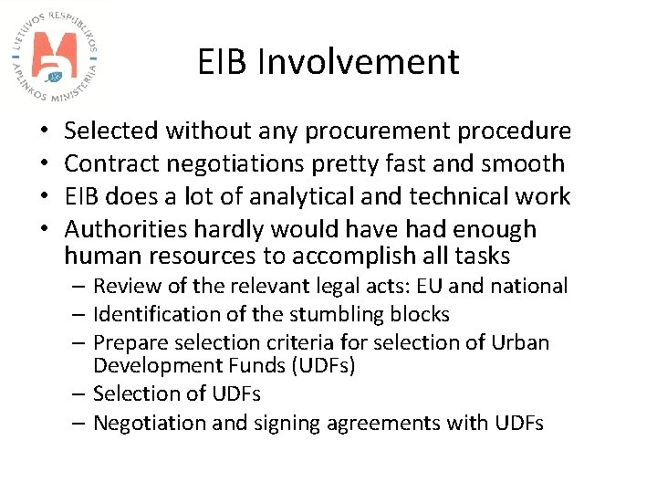 EIB Involvement • • Selected without any procurement procedure Contract negotiations pretty fast and
