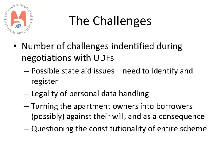 The Challenges • Number of challenges indentified during negotiations with UDFs – Possible state