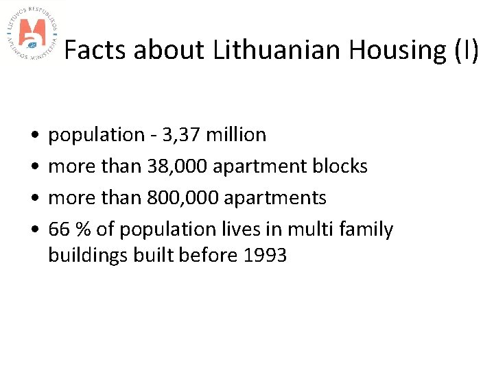 Facts about Lithuanian Housing (I) • • population - 3, 37 million more than