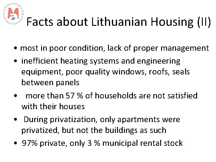 Facts about Lithuanian Housing (II) • most in poor condition, lack of proper management