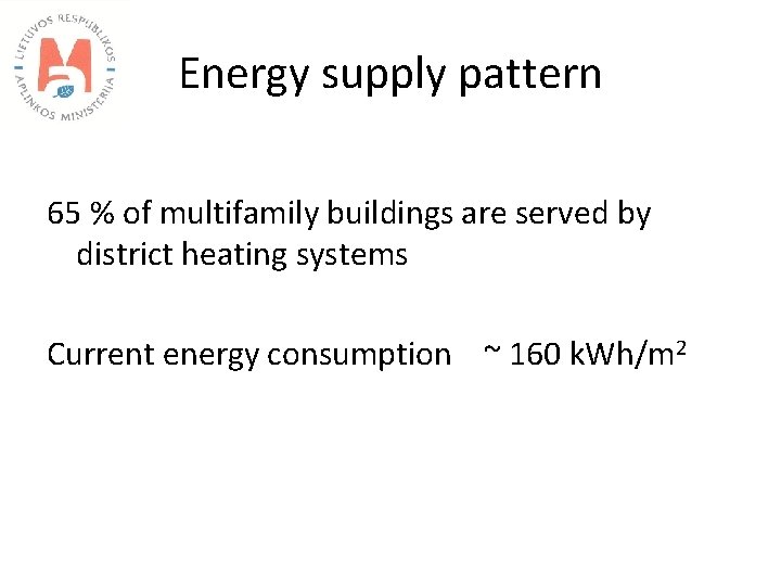 Energy supply pattern 65 % of multifamily buildings are served by district heating systems