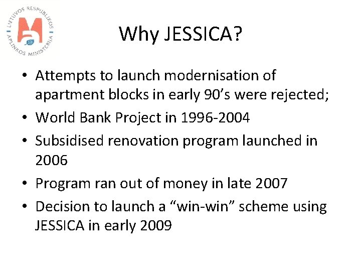 Why JESSICA? • Attempts to launch modernisation of apartment blocks in early 90’s were