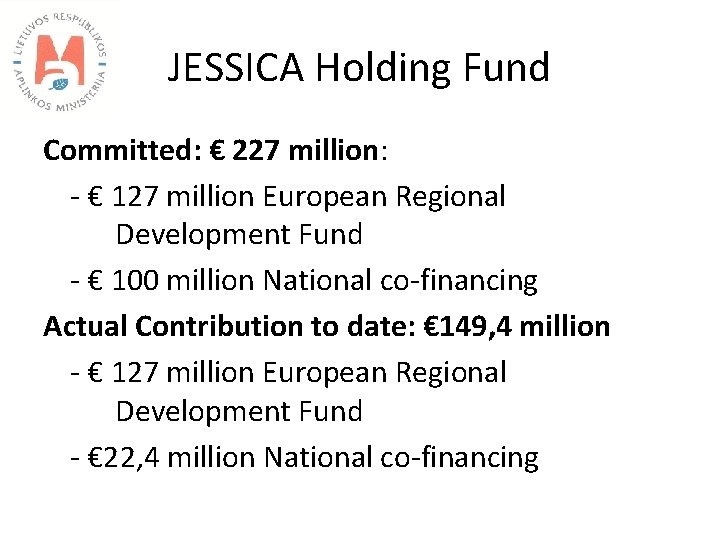 JESSICA Holding Fund Committed: € 227 million: - € 127 million European Regional Development