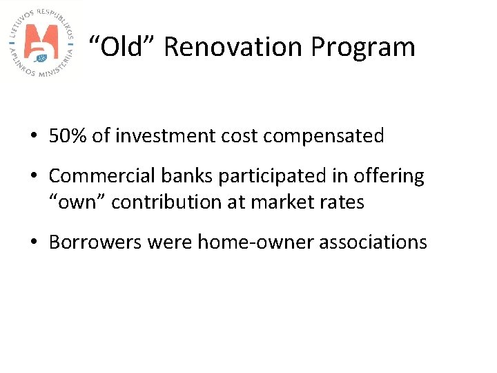 “Old” Renovation Program • 50% of investment cost compensated • Commercial banks participated in