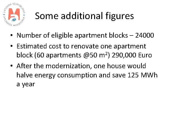 Some additional figures • Number of eligible apartment blocks – 24000 • Estimated cost