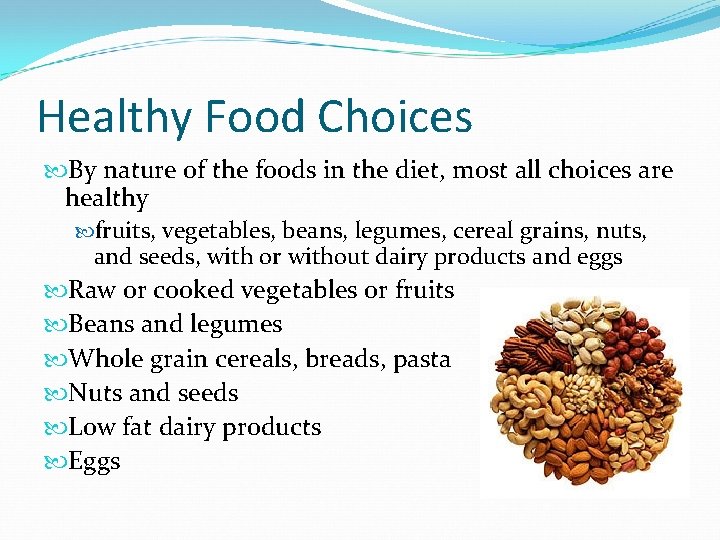 Healthy Food Choices By nature of the foods in the diet, most all choices