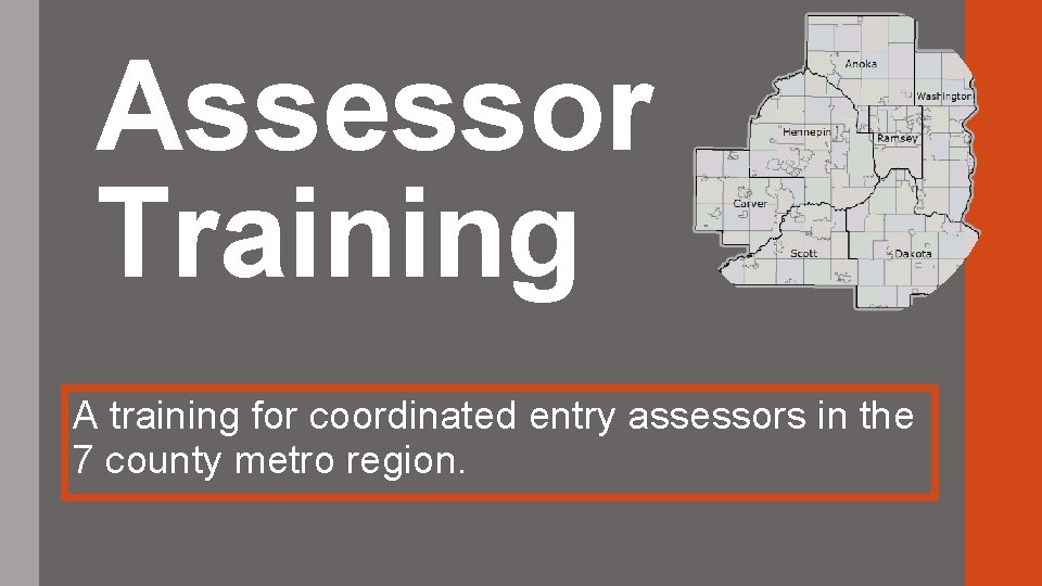 Assessor Training A training for coordinated entry assessors in the 7 county metro region.