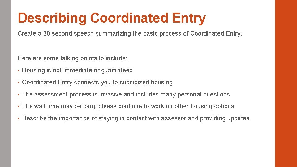 Describing Coordinated Entry Create a 30 second speech summarizing the basic process of Coordinated
