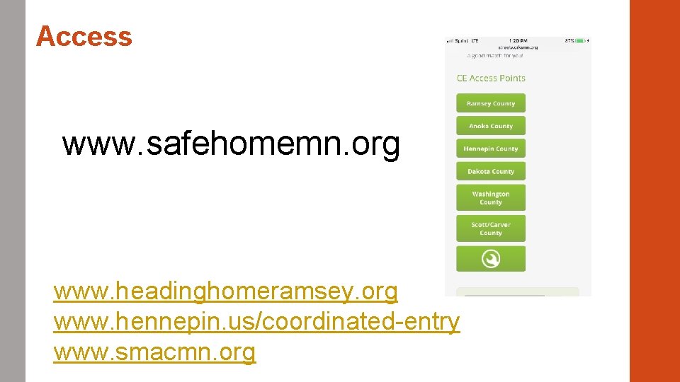 Access www. safehomemn. org www. headinghomeramsey. org www. hennepin. us/coordinated-entry www. smacmn. org 