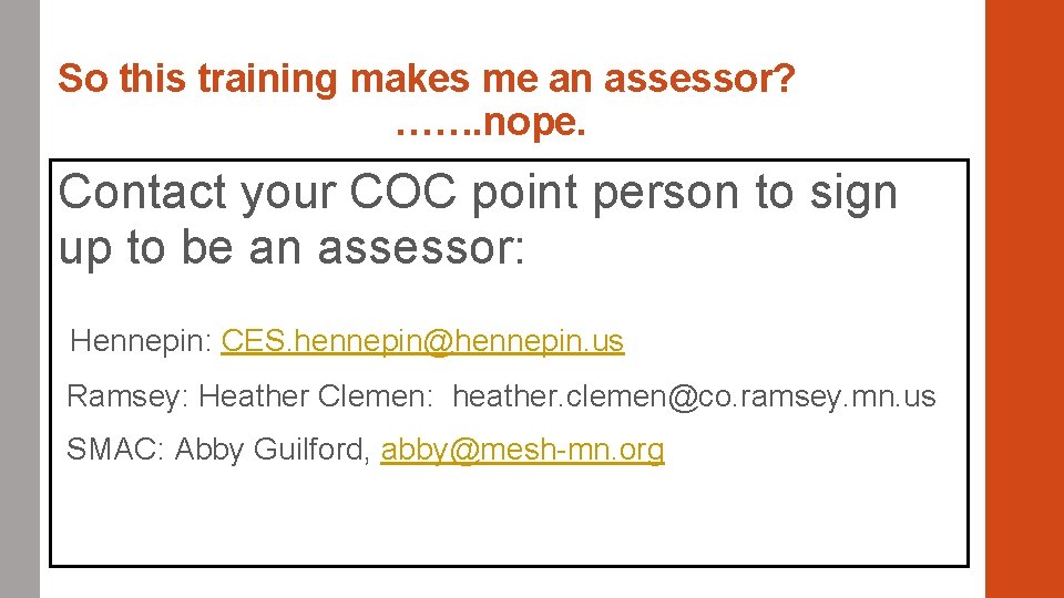 So this training makes me an assessor? ……. nope. Contact your COC point person