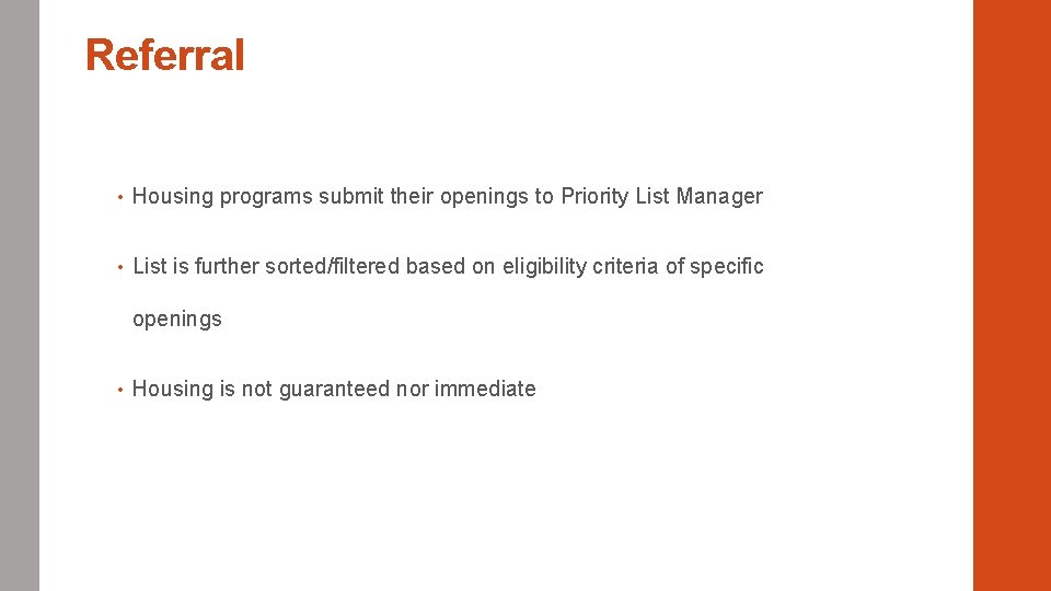 Referral • Housing programs submit their openings to Priority List Manager • List is