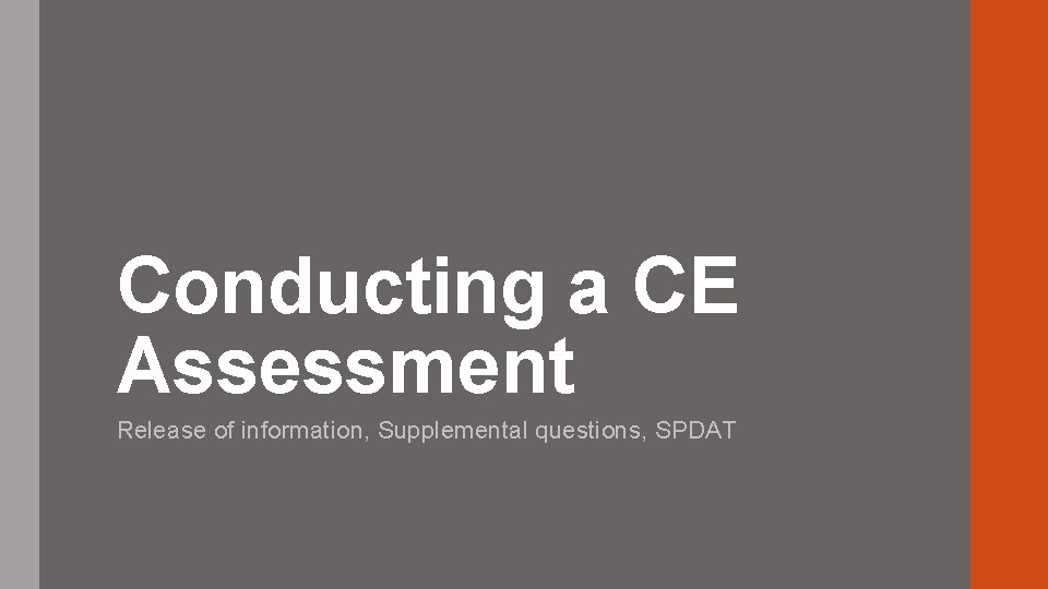 Conducting a CE Assessment Release of information, Supplemental questions, SPDAT 