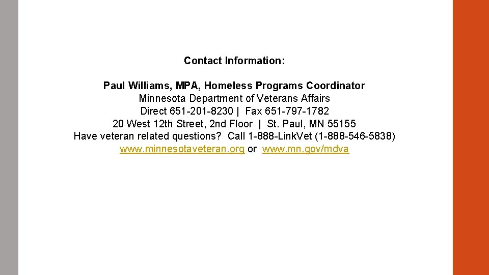 Contact Information: Paul Williams, MPA, Homeless Programs Coordinator Minnesota Department of Veterans Affairs Direct