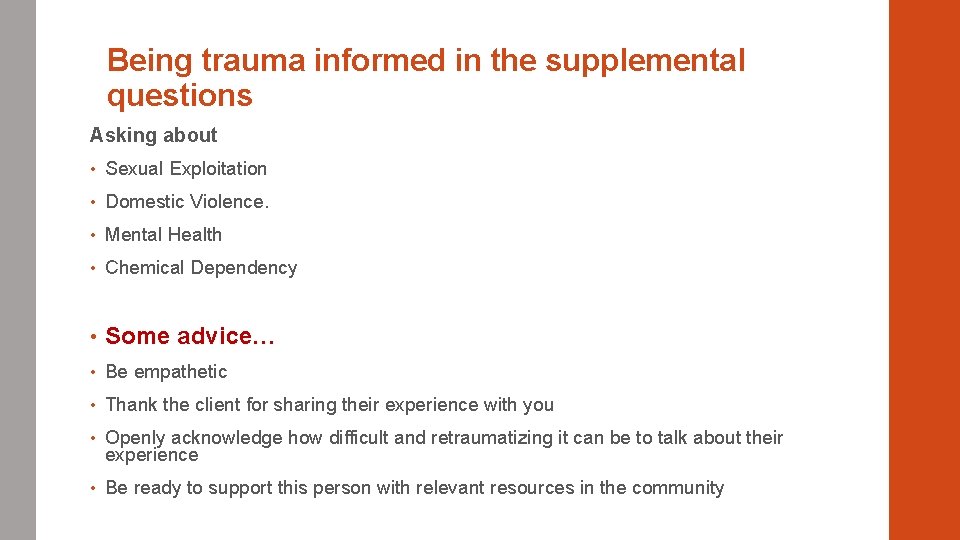 Being trauma informed in the supplemental questions Asking about • Sexual Exploitation • Domestic