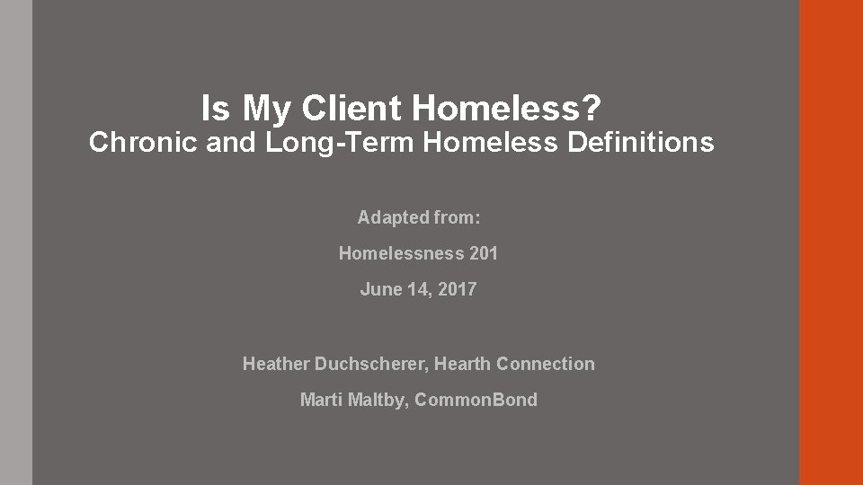 Is My Client Homeless? Chronic and Long-Term Homeless Definitions Adapted from: Homelessness 201 June