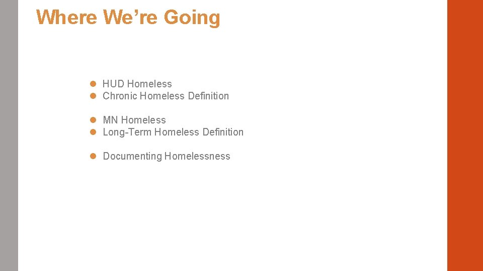 Where We’re Going HUD Homeless Chronic Homeless Definition MN Homeless Long-Term Homeless Definition Documenting